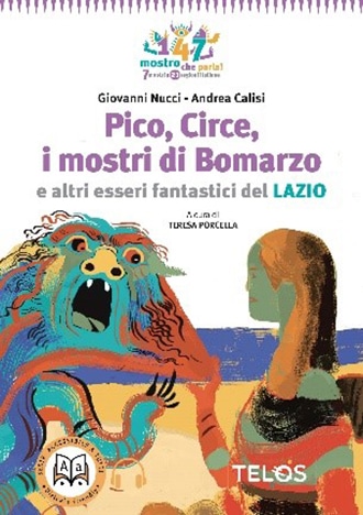 Collana Mostro che parla: Pico, Circe, Mostri di Bomarzo